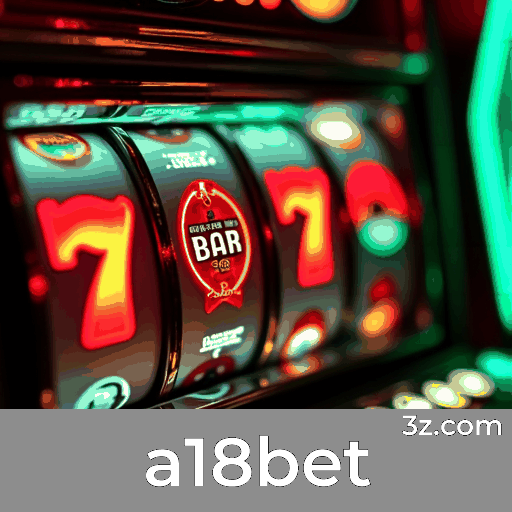 A18bet: Cassino Online e Plataforma de Apostas Segura