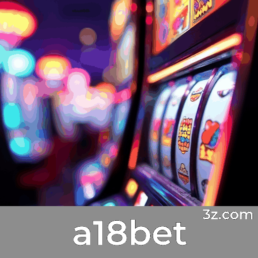 A18bet: Cassino Online e Plataforma de Apostas Segura